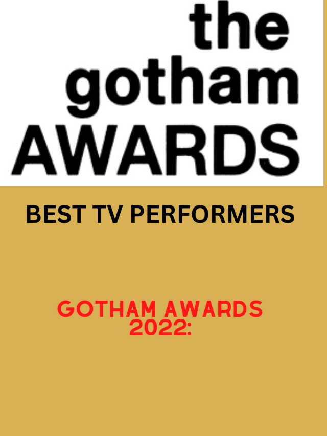 Gotham Awards 2022 Best Television Performers