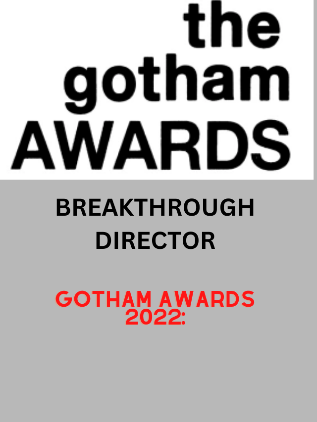 Gotham Awards 2022 Breakthrough Director