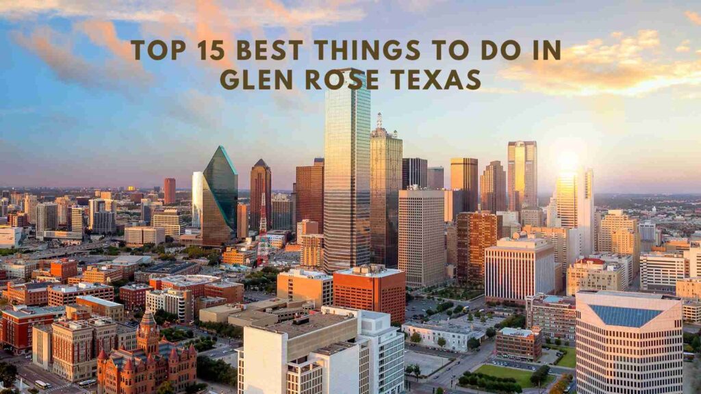 Top 15 Best Things to do in Glen Rose Texas