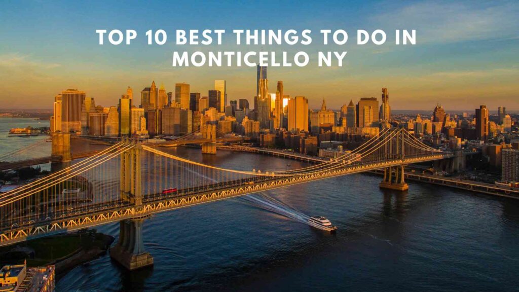 Top 15 Best Things To Do In Monticello NY