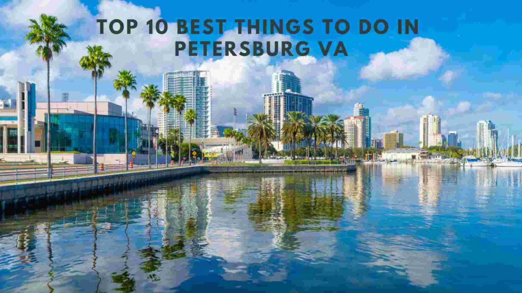 Top 10 Best Things to do in Petersburg VA