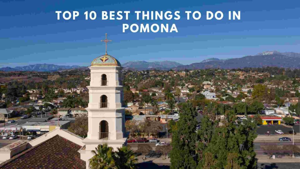 Top 10 best things to do in Pomona