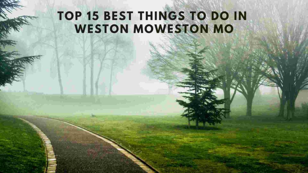 Top 15 Best things to do in Weston MO