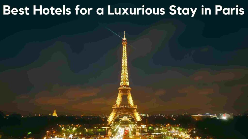 Best Hotels for a Luxurious Stay in Paris