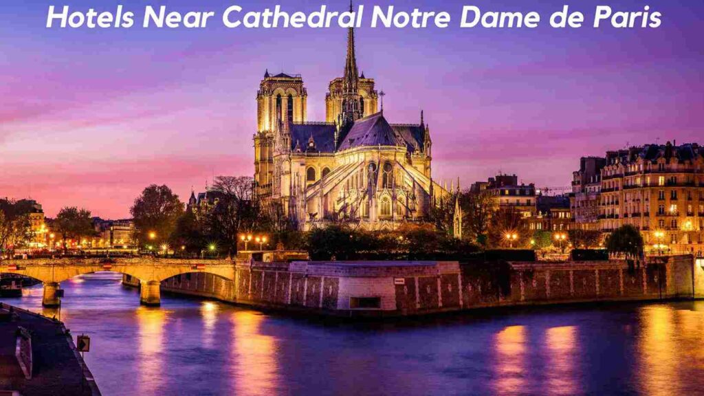 Hotels Near Cathedral Notre Dame de Paris